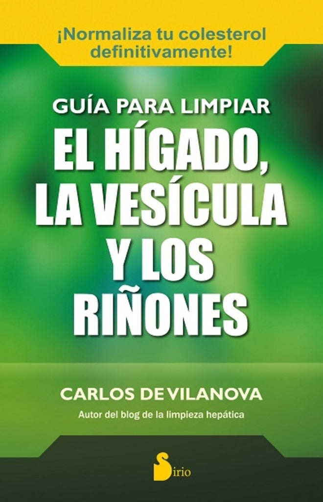 GUIA PARA LIMPIAR EL HIGADO, LA VESICULA Y LOS RIÑONES | Carlos  De Vilanova