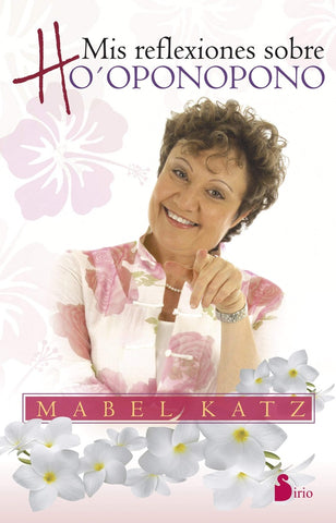 MIS REFLEXIONES SOBRE HOOPONOPONO.. | Mabel Katz