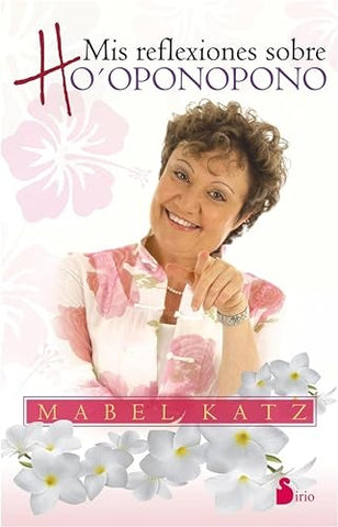 MIS REFLEXIONES SOBRE HOOPONOPONO.. | Mabel Katz