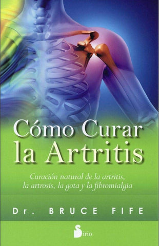 Como curar la artritis | Dr. Bruce Fife