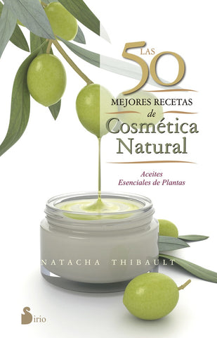 Las 50 mejores recetas de cosmetica natural | Natacha Thibault