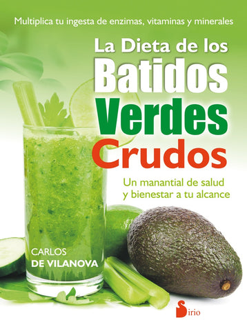 LA DIETA DE LOS BATIDOS VERDES CRUDOS | Carlos  De Vilanova