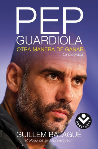 Pep Guardiola Otra manera de ganar OFERTA | Guillem Balagué