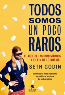 TODOS SOMOS UN POCO RAROS.. | SETH GODIN