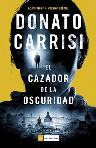 EL CAZADOR DE LA OSCURIDAD.. | Donato Carrisi