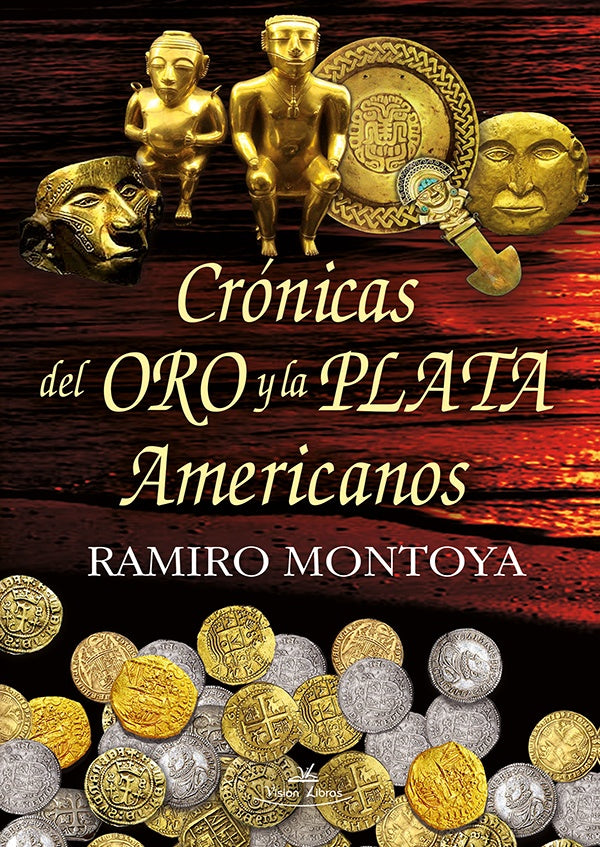 Crónicas del oro y la plata americanos | Ramiro Montoya