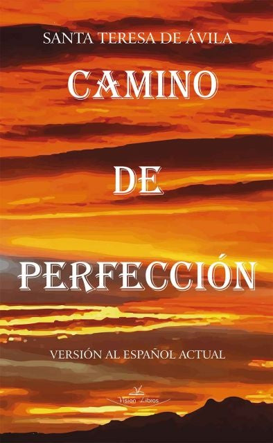 Camino de perfección | Santa Teresa de Ávila, Cortés Blasco y otros