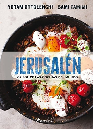 JERUSALÉN. CRISOL DE LAS COCINAS DEL MUNDO.. | Yotam Ottolenghi