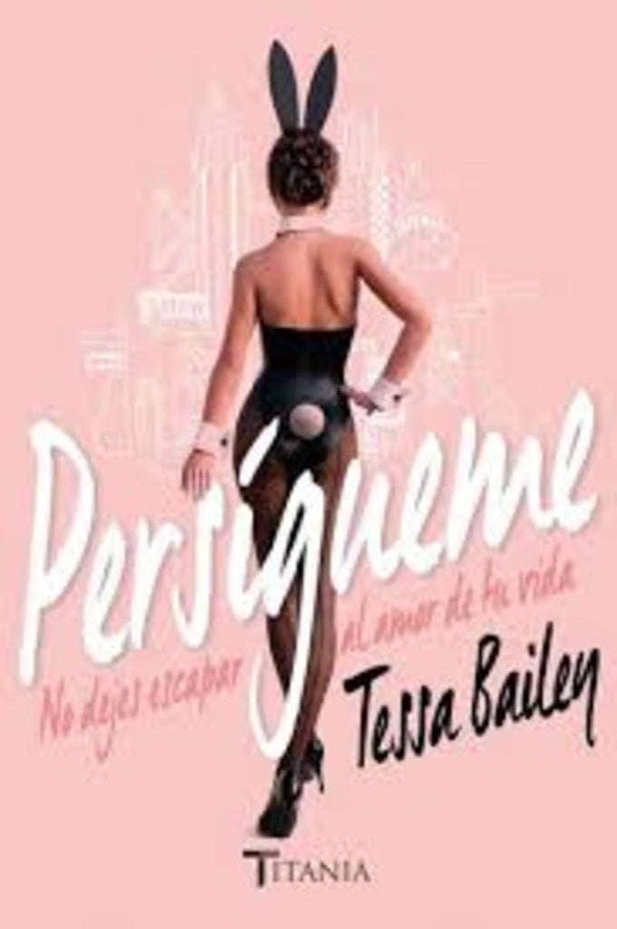PERSÍGUEME | TESSA BAILEY