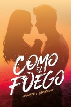 COMO EL FUEGO*.. | JENNIFER L. ARMENTROUT