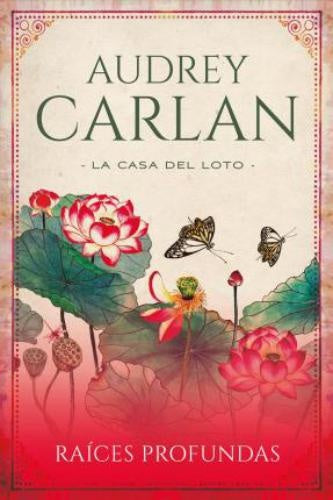 RAÍCES PROFUNDAS (SERIE LA CASA DEL LOTO 1). | Audrey  CA 