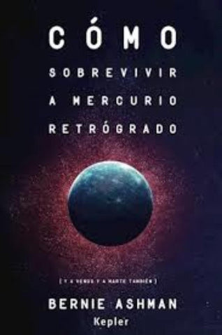 Como sobrevivir a Mercurio retrogrado | Bernie Ashman