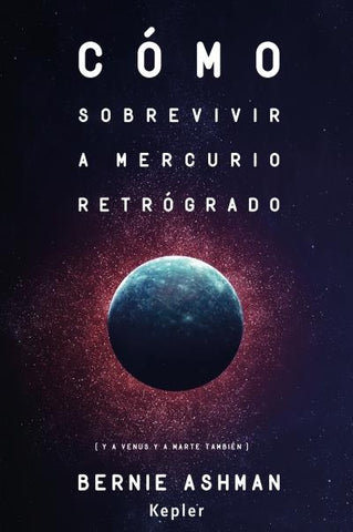 Como sobrevivir a Mercurio retrogrado | Bernie Ashman