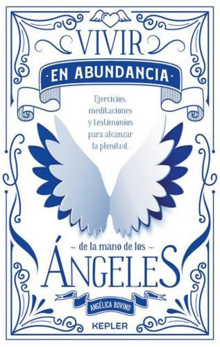 VIVIR EN ABUNDANCIA DE LA MANO DE LOS ANGELES.. | Angelica  Bovino