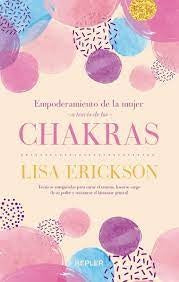 EMPODERAMIENTO DE LA MUJER A TRAVES DE LOS CHAKRAS*.. | Lisa Erickson