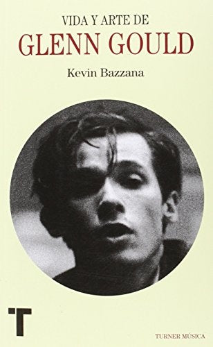 VIDA Y ARTE DE GLENN GOULD (CON DETALLES).. | Kevin  Bazzana
