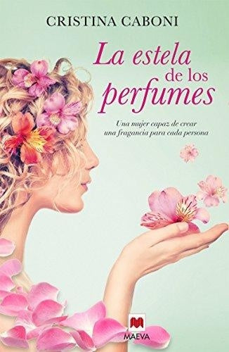 LA ESTELA DE LOS PERFUMES * | Cristina  Caboni