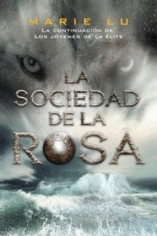 LA SOCIEDAD DE LA ROSA  | Marie Lu