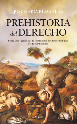 PREHISTORIA DEL DERECHO  | JOSE MARIA  RIBAS ALBA