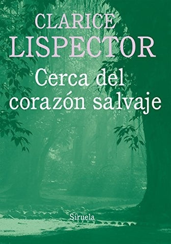CERCA DEL CORAZON SALVAJE | Clarice Lispector
