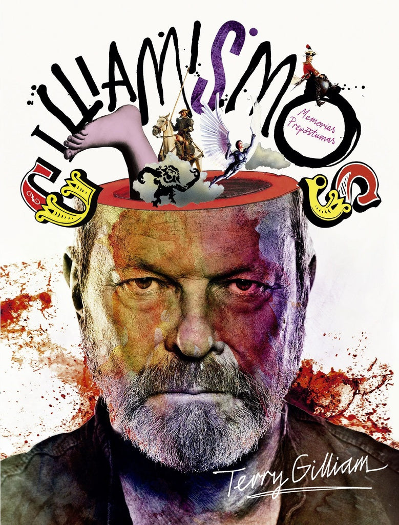 GILLIAMISMOS: MEMORIAS PREPOSTUMAS (CON DETALLES).. | Terry  Gilliam
