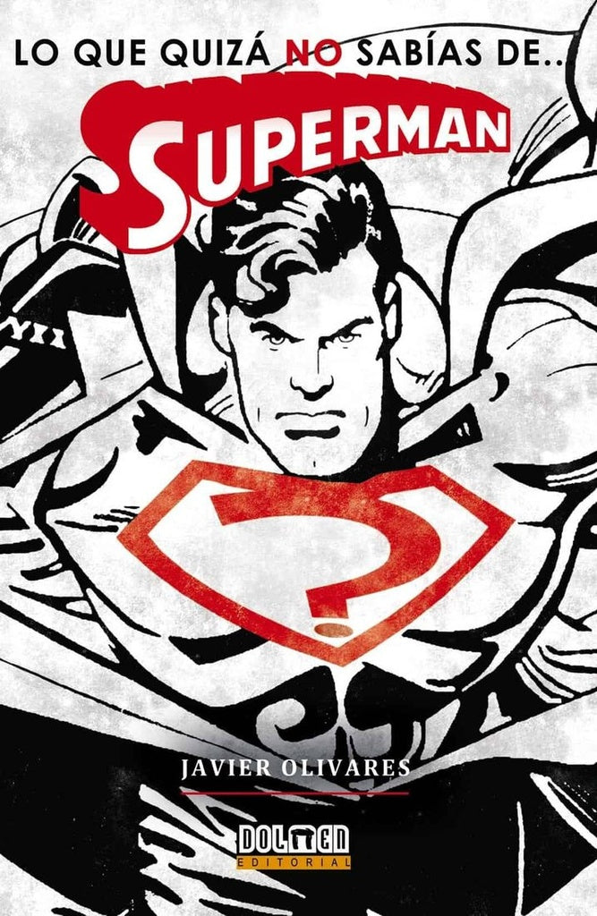 Lo que no sabias de...  Superman | Javier  Olivares
