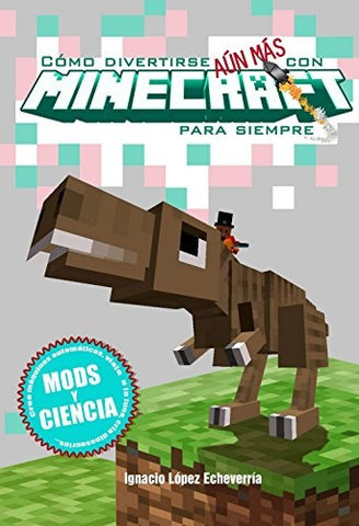 Como divertirse aun mas con Minecraft para siempre  | ignacio lopez  echeverria
