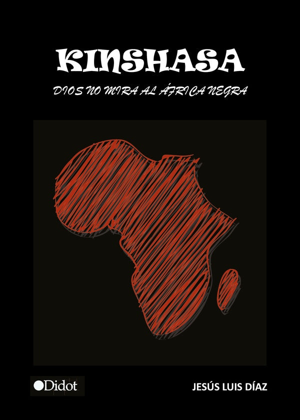 Kinshasa. Dios no mira al África | Jesús Luis Díaz Rodríguez