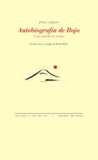 AUTOBIOGRAFÍA DE ROJO.. | Anne Carson