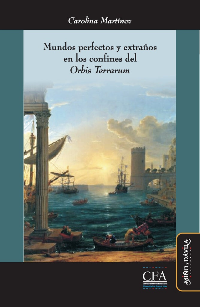 Mundos perfectos y extraños en los confines del "Orbis Terrarum" * | Carolina Martínez