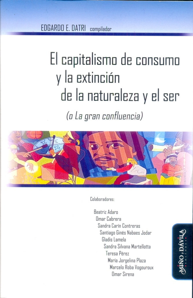 El capitalismo de consumo y la extinción de la naturaleza y el ser (o La gran confluencia) | Edgardo Datri