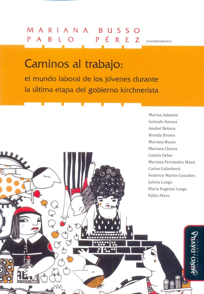 Caminos al trabajo: el mundo laboral de los jóvenes durante la última etapa del gobierno kirchnerist | Busso, Pérez y otros