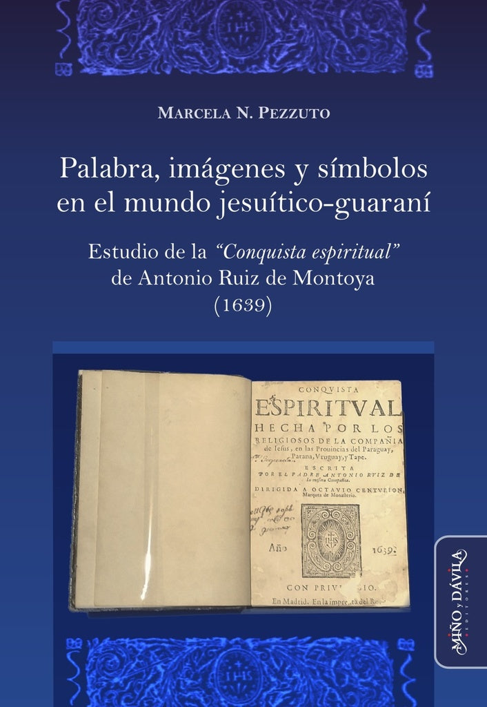 Palabra, imágenes y símbolos en el mundo jesuítico-guaraní. | Marcela N. Pezzuto
