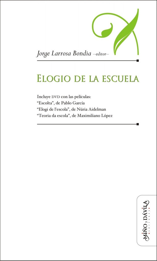 Elogio de la escuela * | Jorge  Larrosa