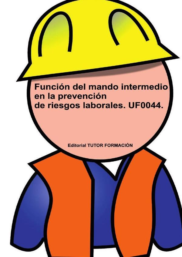 Función del Mando Intermedio en la Prevención de Riesgos Laborales. UF0044. | Felisa Fernández López