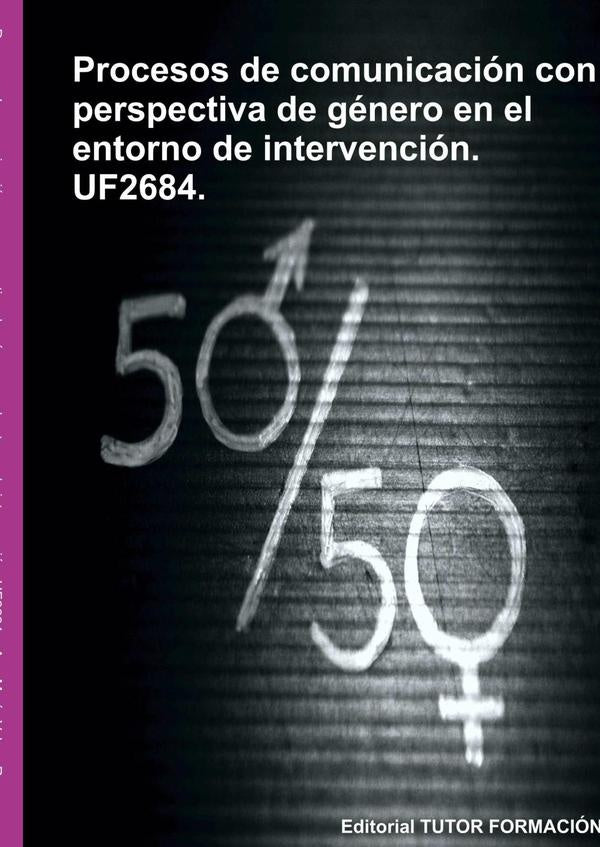 Procesos De Comunicación Con Perspectiva De Género En El Entorno De Intervención. Uf2684. | Ana María Valero Rey
