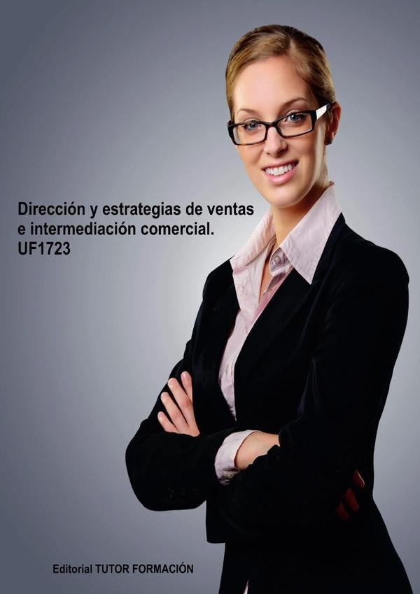 Dirección y estrategias de ventas e intermediación comercial. UF1723. | Carmen Arenal Laza