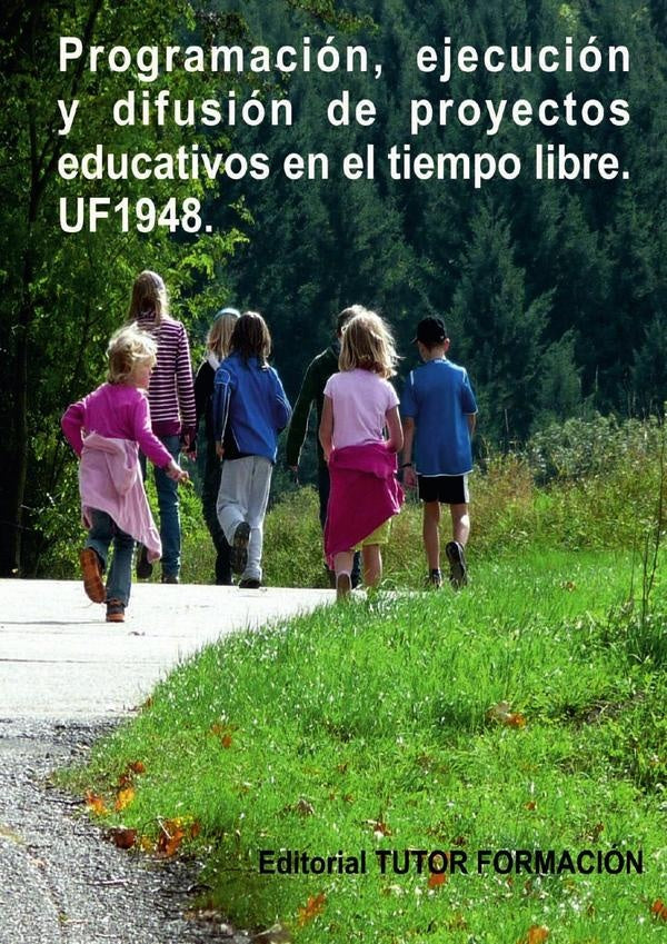 Programación, ejecución y difusión de proyectos educativos en el tiempo libre. UF1948. | Miguel Ángel Ladrón de Guevara
