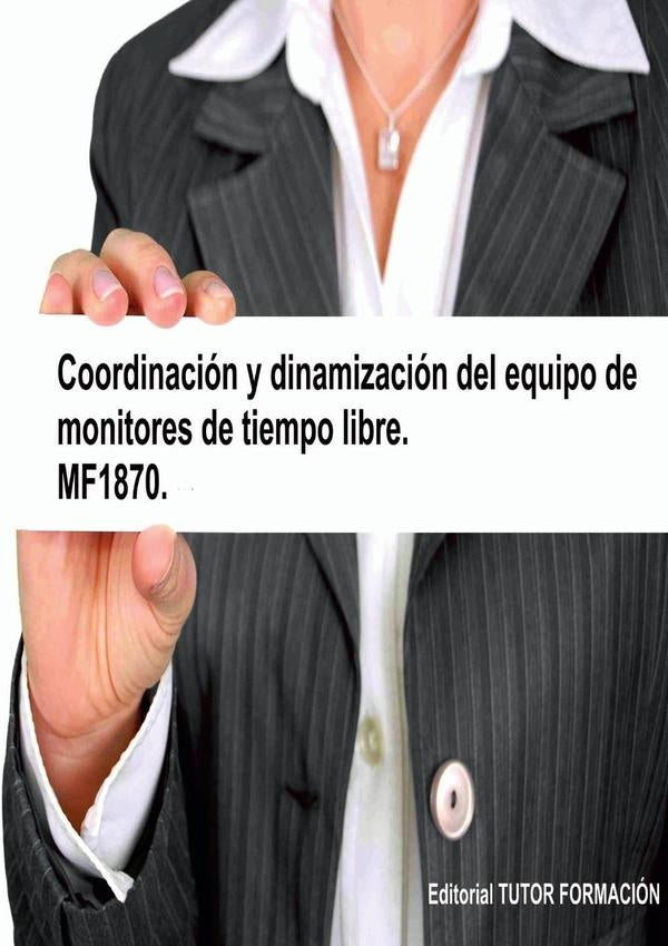Coordinación y dinamización del equipo de monitores de tiempo libre. MF1870. | Miguel Ángel Ladrón de Guevara