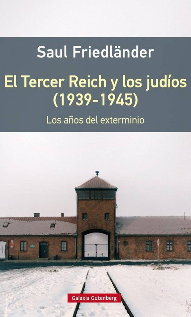 EL TERCER REICH Y LOS JUDIOS (1939-1945)  | Saúl Friedländer