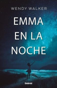 EMMA EN LA NOCHE * | Wendy  Walker