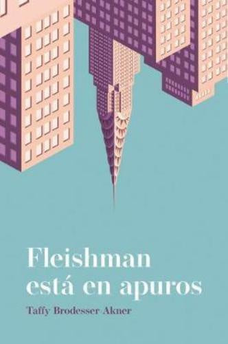 FLEISHMAN ESTA EN APUROS.. | TAFFY BRODESSER-AKNER