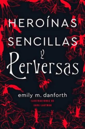 HEROINAS SENCILLAS Y PERVERSAS*.. | EMILY  DANFORTH