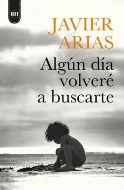ALGÚN DÍA VOLVERÉ A BUSCARTE | Javier Arias