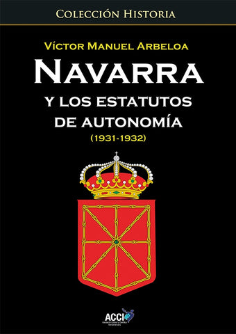 Navarra y los estatutos de autonomía... (1931 - 1932) | Victor Manuel Arbeloa