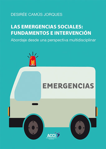 Las emergencias sociales: fundamentos e intervención | Desirée Camús Jorques