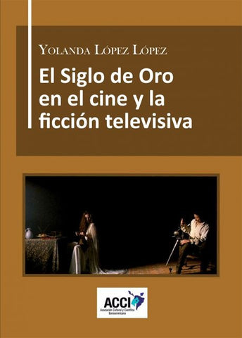 El Siglo de Oro en el cine y la ficción televisiva | Yolanda López López