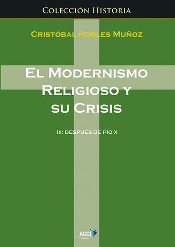 El modernismo religioso y su crisis III | Cristóbal Robles Muñoz