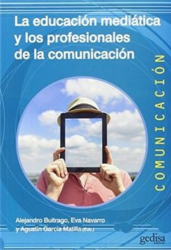 LA EDUCACION MEDIATICA Y LOS PROFESIONALES DE LA COMUNICACION | Agustín García Matilla