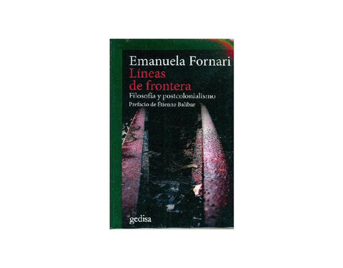 LÍNEAS DE FRONTERA (FILOSOFÍA Y POSTCOLONIALISMO).. | EMANUELA  FORNARI